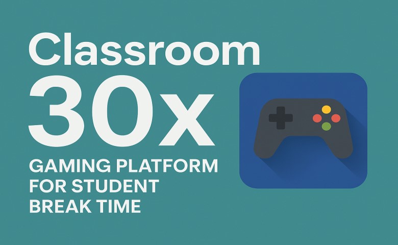 Classroom 30X: A Complete Guide to the Free Game-Based Learning Platform